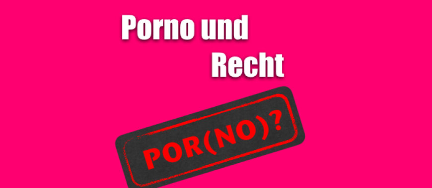 Legal sind pornos deutsche legale
